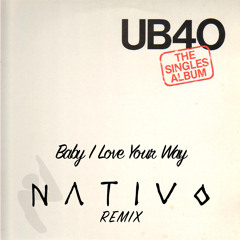 Baby I Love Your Way (Nativo Remix) - UB40