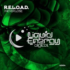 R.E.L.O.A.D. - I Never Lose (Original Mix) [LIQUID ENERGY DIGITAL]