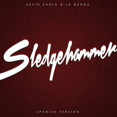 Sledgehammer- Kevin, Karla & La Banda