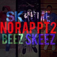 No Rap Pt 2 Ft. Beez , Skeez