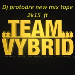DJ PROTODRE NEW MIX TAPE 2K15 FT VYBRID