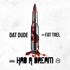 Had A Dream Ft Fat Trel (Produced by MEISER & DJ.BRAD)