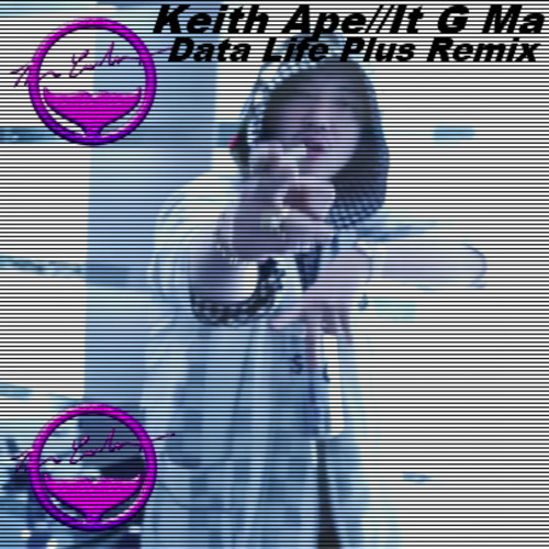 Keith Ape /잊지마 (It G Ma)//Data Life Plus Remix [WIP]