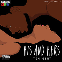 His and Hers (Prod. by Free P) [EARMILK Exclusive]
