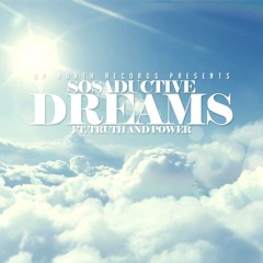 Sosaductive - Dreams Ft. Truth And Power