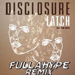 DISCLOSURE FT SAM SMITH LATCH FULLAHYPE REMIX