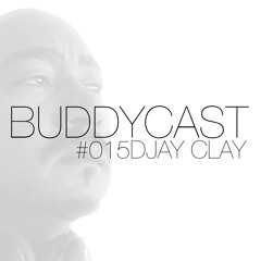 BUDDYCAST#015 DJ CLAY