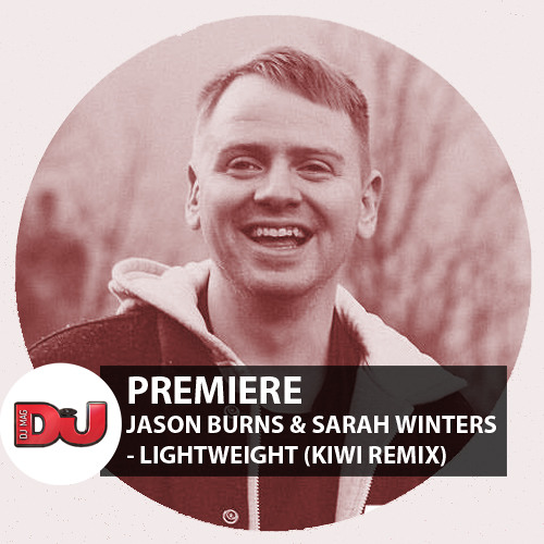 PREMIERE: Jason Burns & Sarah Winters - Lightweight (Kiwi Remix)