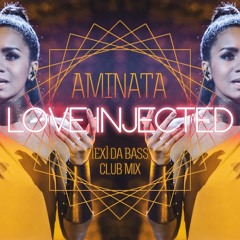 Aminata - Love Injected ([Ex] da Bass Club Mix)