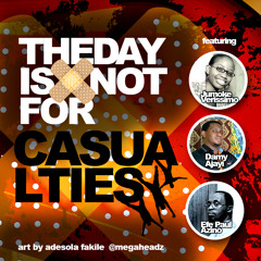 The Day is Not for Casualties