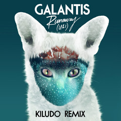 Galantis - Runaway (U & I) (Kiludo Remix)*FREE DOWNLOAD*