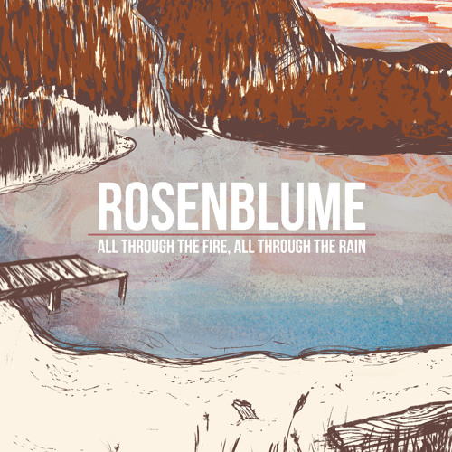 Rosenblume - All Through The Fire, All Through The Rain