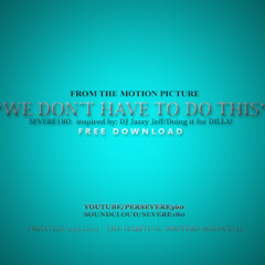 "WE DON'T HAVE TO DO THIS" free download! [ANGER MANAGEMENT MIX] severe180.com
