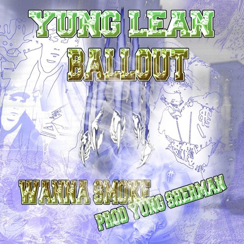 Yung Lean ft Ballout - Wanna Smoke
