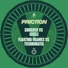 Friction Vs. Technimatic - Floating Frames (OUT NOW)