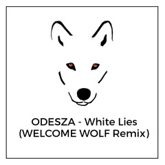 Odesza - White Lies (WELCOME WOLF Remix)