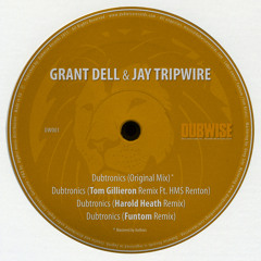 02. Grant Dell & Jay Tripwire - Dubtronics (Tom Gillieron Remix Ft. HMS Renton) [Clip]