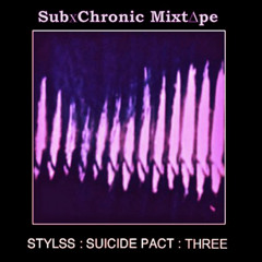 STYLSS : SUICIDE PACT  : T H R E E [future screw mix] re-upload