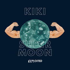 Kiki - Supermoon | Exploited