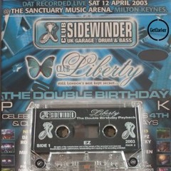DJ EZ – MC’s CKP & Kofi B – Sidewinder & Liberty – Double Birthday – 12.04.2003