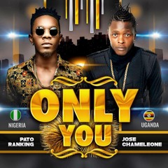 Only You By PatoranKing & Jose Chameleone | Nigerian Ugandan Collabo | www.DJERYCOM.com