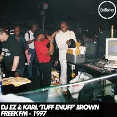 DJ EZ & Karl ‘Tuff Enuff’ Brown – Freek FM – 1997