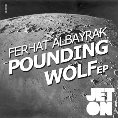 JET068 : Ferhat Albayrak - Pounding Wolf (Original Mix)