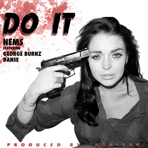 GORILLA NEMS x GEORGE BURNZ x DANSE - DO IT (Prod By AGALLAH)