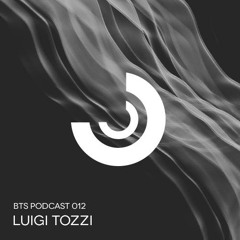 BTS Podcast 012 - Luigi Tozzi