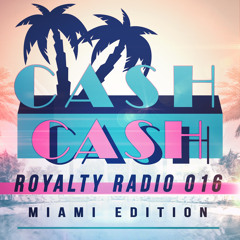 Cash Cash - Royalty Radio 016: Miami Edition