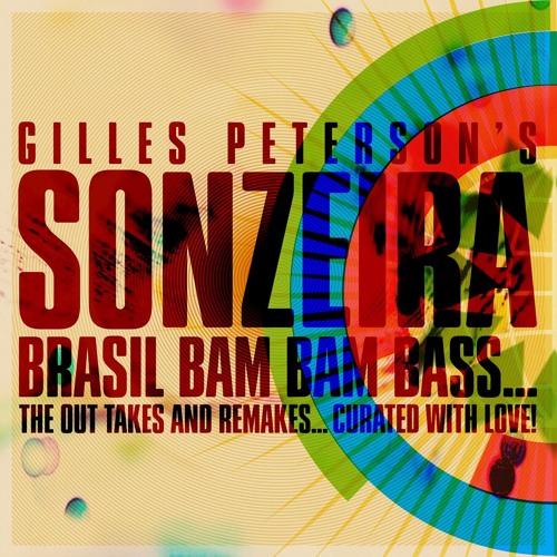 Gilles Peterson Presents: Sonzeira Brasil Bam Bam Bass
