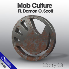 Mob Culture Ft. Damon C Scott - Carry On (Axiom Mix)  OUT NOW