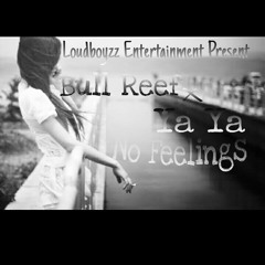 Bull Reef Ft Yaya - No Feelings