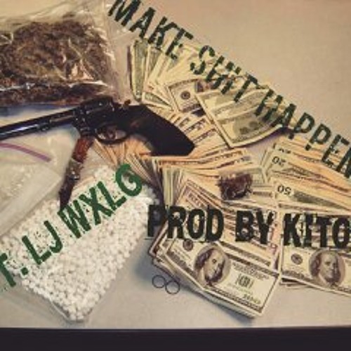 Make Shit Happen ft. LJ WxLG (prod. by Kito)