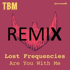 Are You With Me - Lost Frequencies Trap Remix