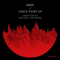 Wade - Check Point (Original Mix)