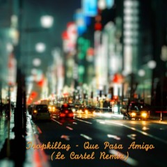 Tropkillaz - Que Pasa Amigo (Le Cartel Remix)