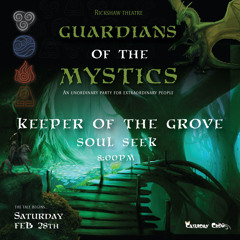 Keeper of the Grove - Guardians of the Mystics (8PM) - Soul Seek