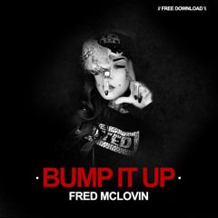 Fred McLovin - Bump It Up (Original Mix) [FREE DOWNLOAD]