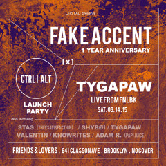 FAKE ACCENT 1 Yr Anniversary X CTRLALT Launch Party TYGAPAW Live From FNLBK 3.14.15