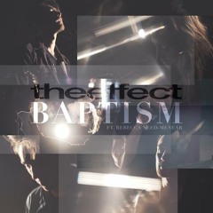 The Effect - Baptism (feat. Rebecca Need-Menear)