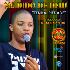 MC Didô de Deus - Tenha Piedade (DJ Julio Mistério)