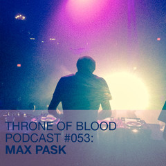 TOB PODCAST 053: MAX PASK