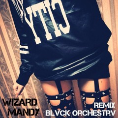 Wizard - Mandy ( Blvck Orchestrv Remix )