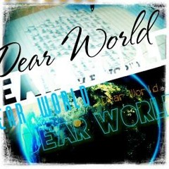 "Dear World"