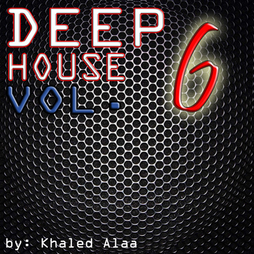 Deep House Vol. 6 - Khaled Alaa ////FREE DOWNLOAD////