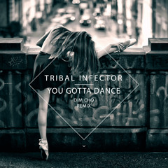 Tribal Infector - You Gotta Dance (Original Mix)