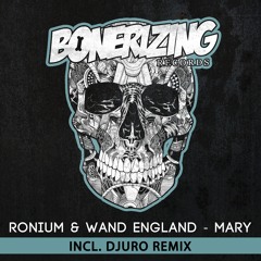 Ronium & Wand England - Mary (Djuro Remix) [Bonerizing Records] Out Now!