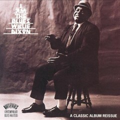 Willie Dixon - I Am The Blues