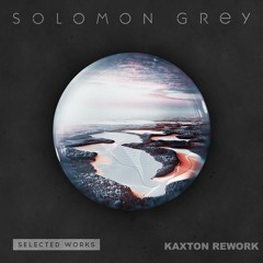 SOLOMON GREY - TWILIGHT (KAXTON REWORK)